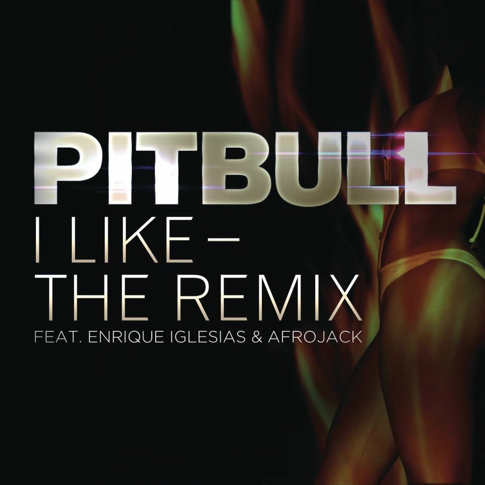 I Like - The Remix (feat. Enrique Iglesias & Afrojack)